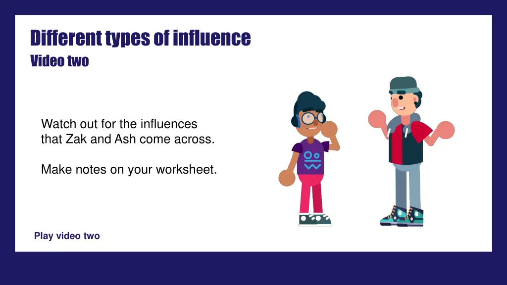 different types of influence video two 1