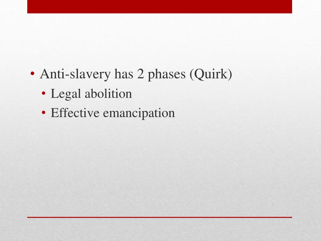 anti slavery has 2 phases quirk legal abolition