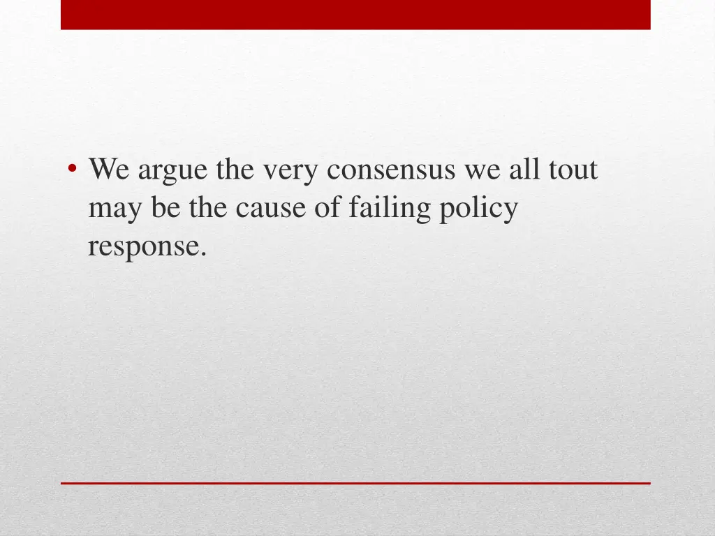 we argue the very consensus we all tout