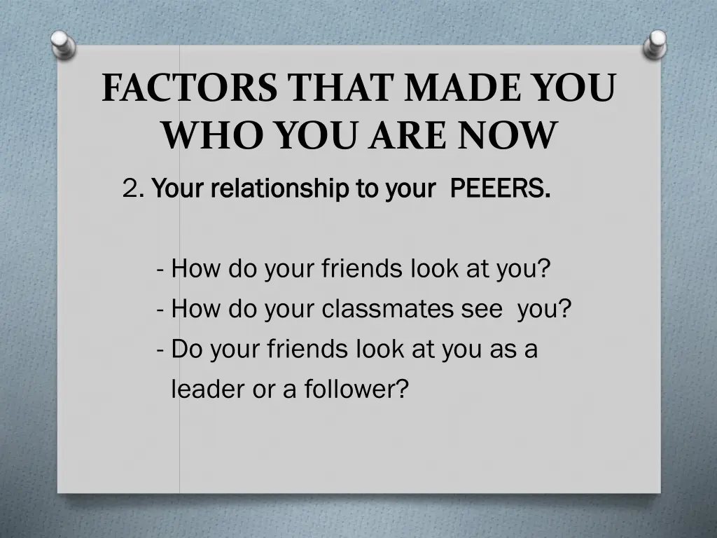 factors that made you who you are now 2 your