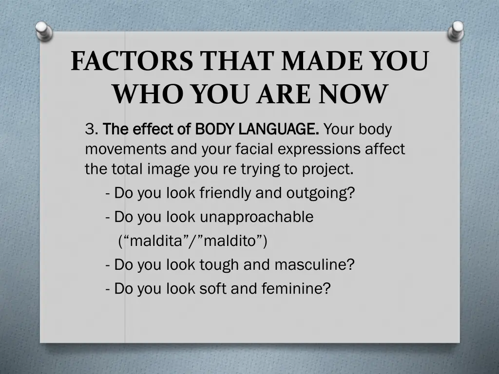 factors that made you who you are now
