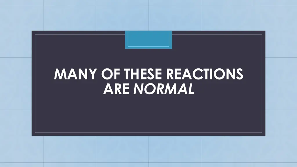 many of these reactions are normal