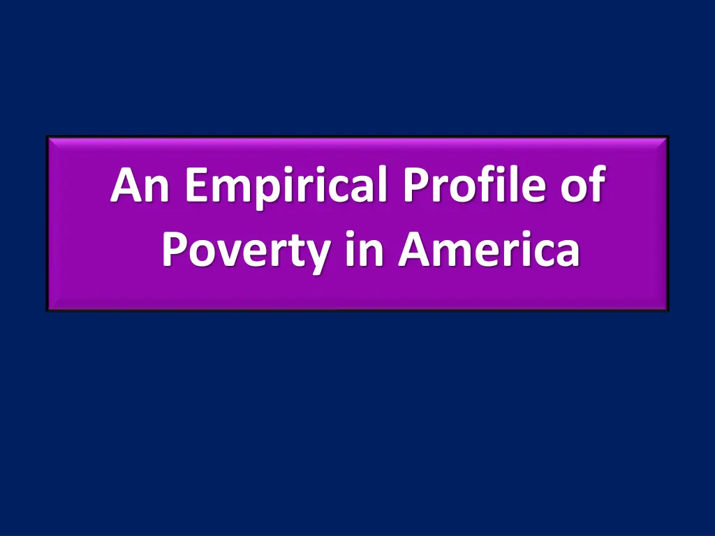 an empirical profile of poverty in america