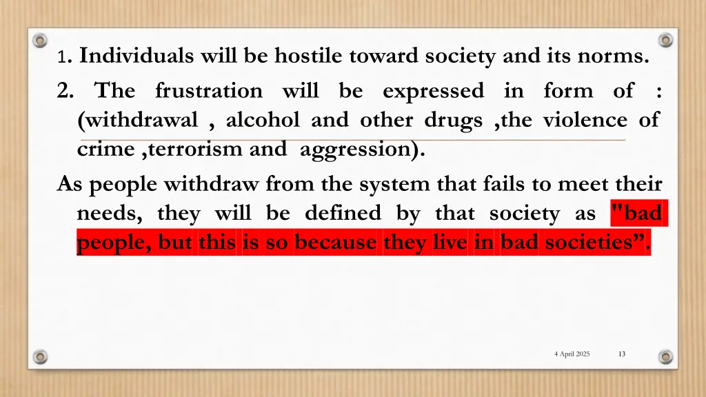 1 individuals will be hostile toward society