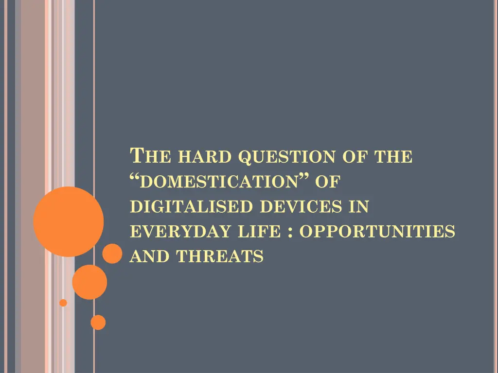 t he hard question of the domestication