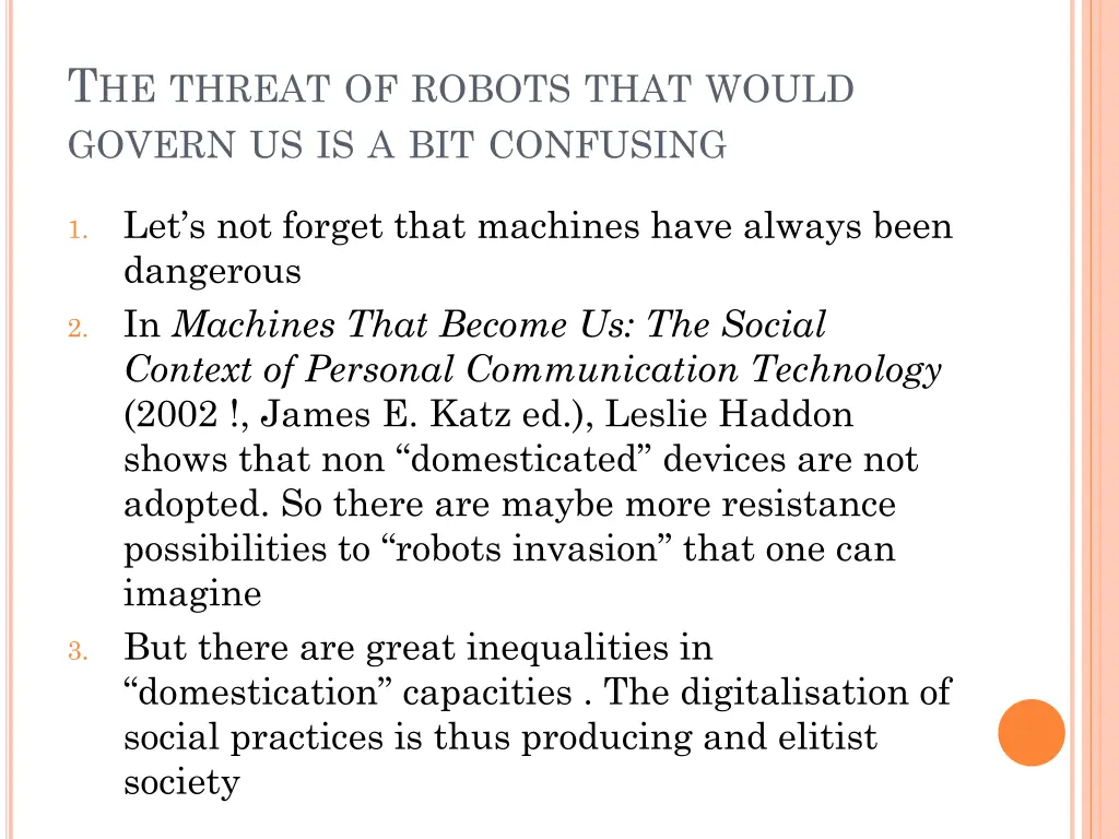 t he threat of robots that would govern