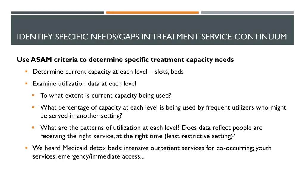identify specific needs gaps in treatment service