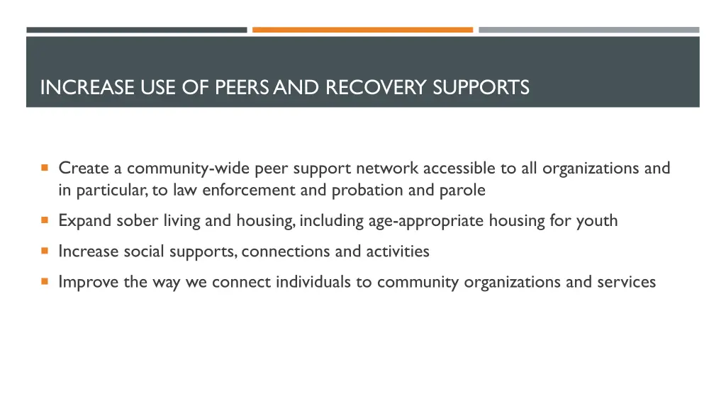 increase use of peers and recovery supports