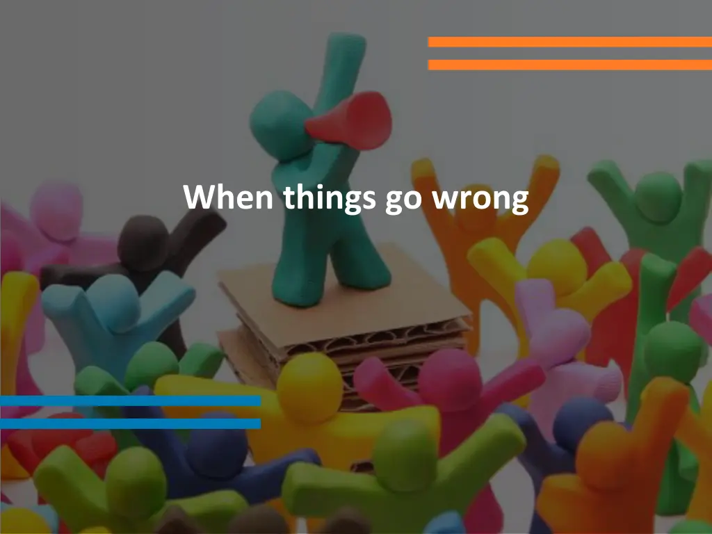 when things go wrong