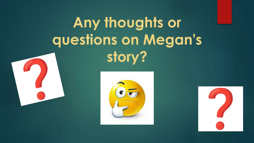 any thoughts or questions on megan s story