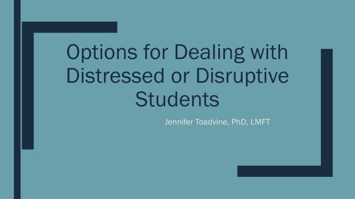 options for dealing with distressed or disruptive