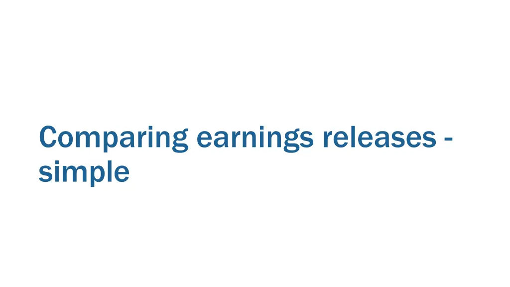 comparing earnings releases simple