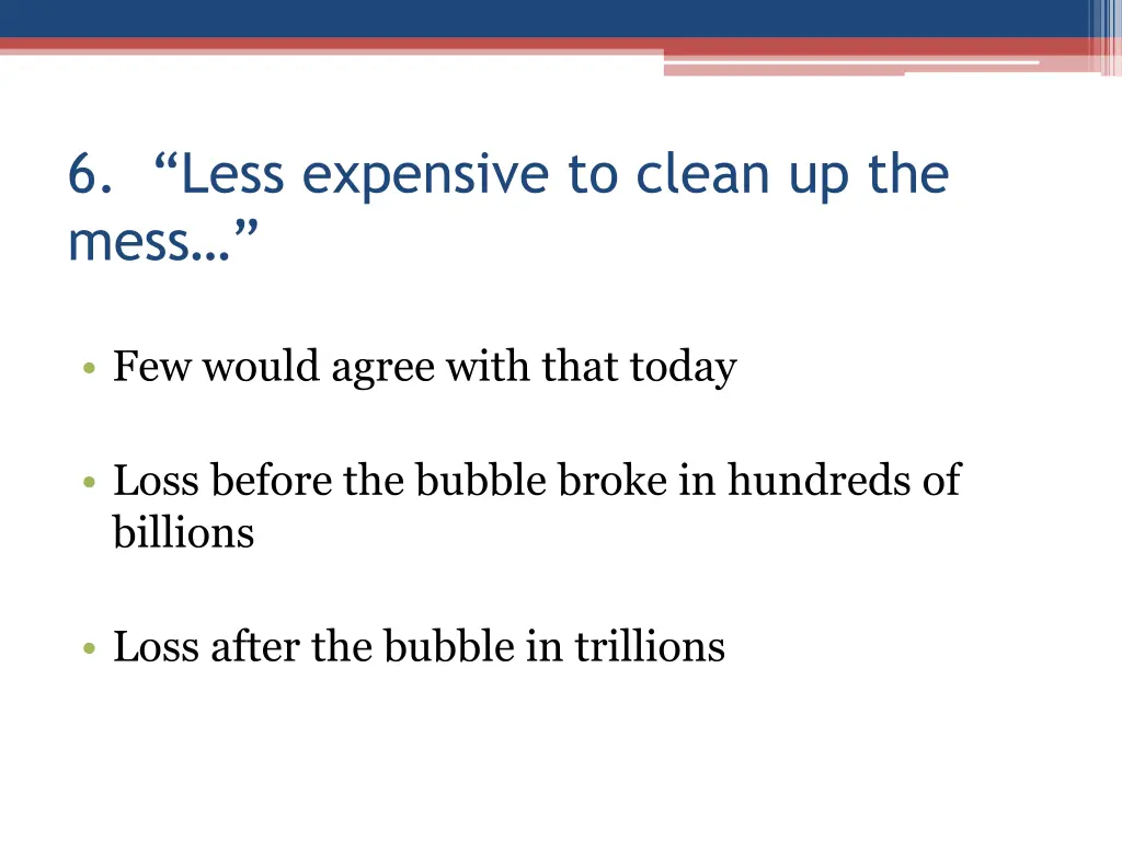 6 less expensive to clean up the mess