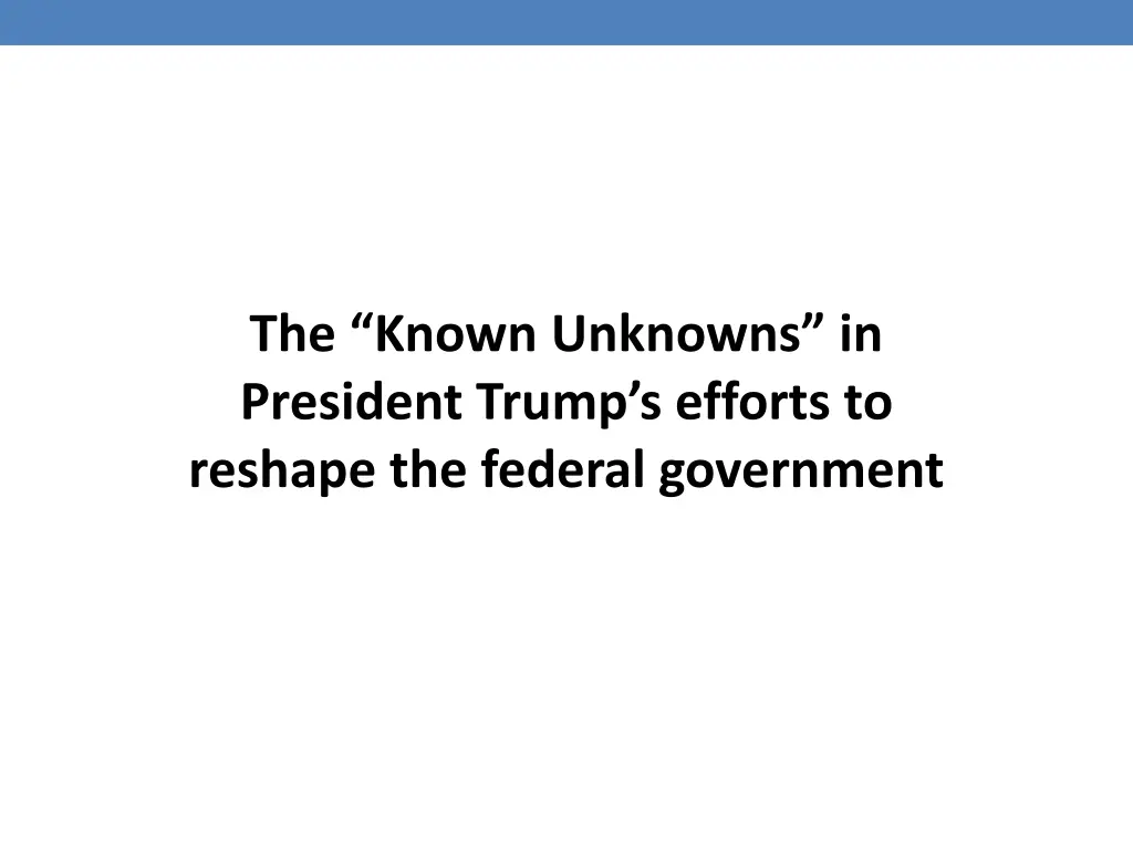 the known unknowns in president trump s efforts