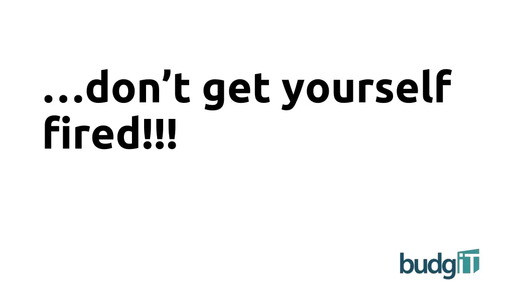 don t get yourself fired