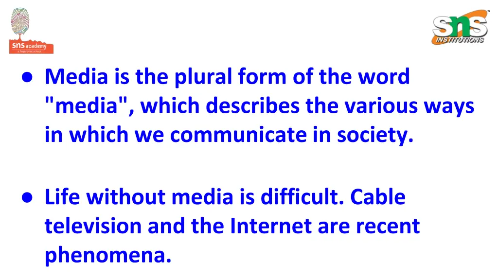 media is the plural form of the word media which
