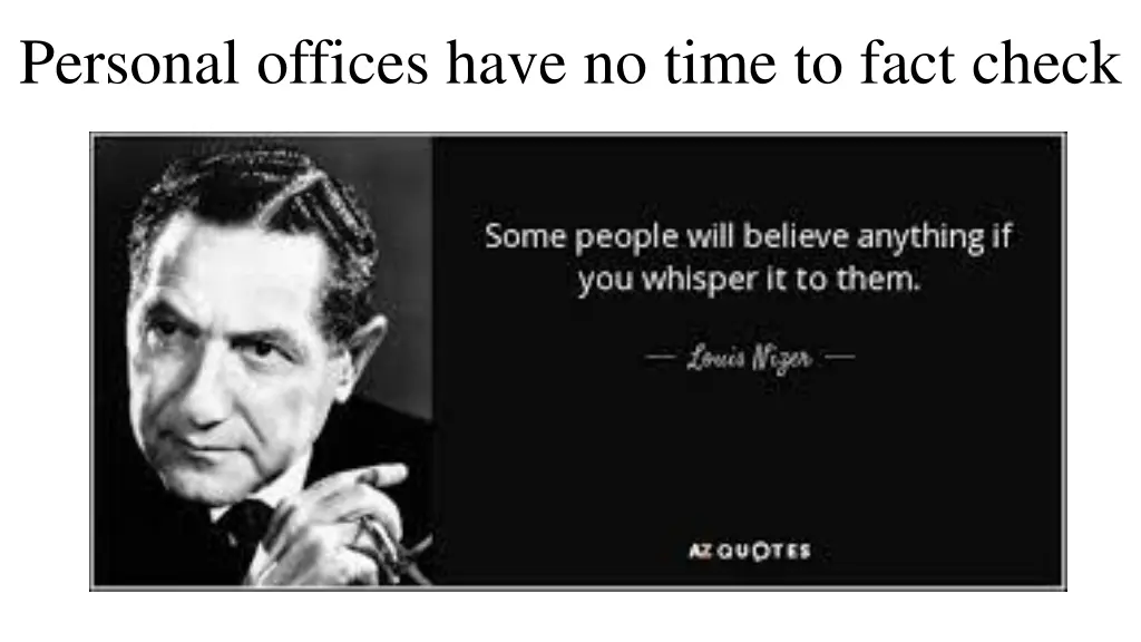 personal offices have no time to fact check