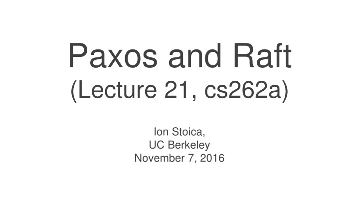 paxos and raft lecture 21 cs262a