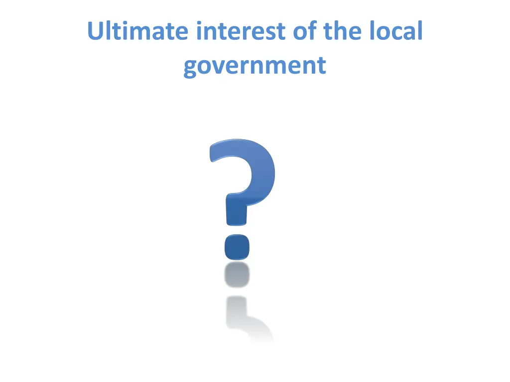ultimate interest of the local government