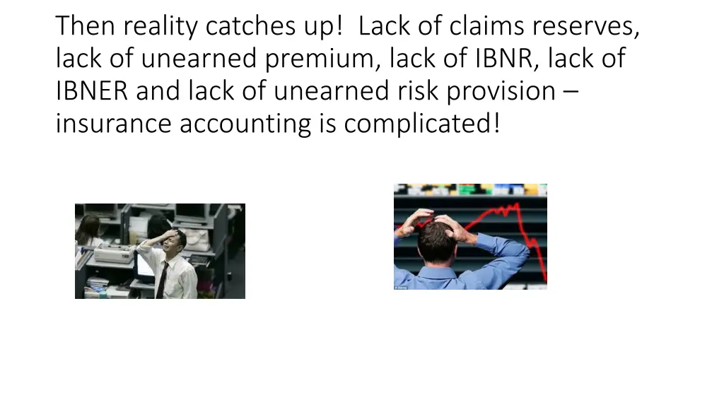 then reality catches up lack of claims reserves