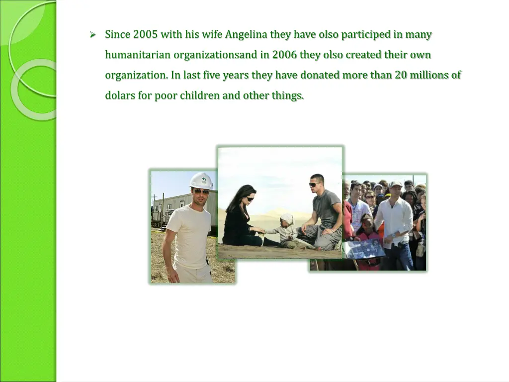 since 2005 with his wife angelina they have olso