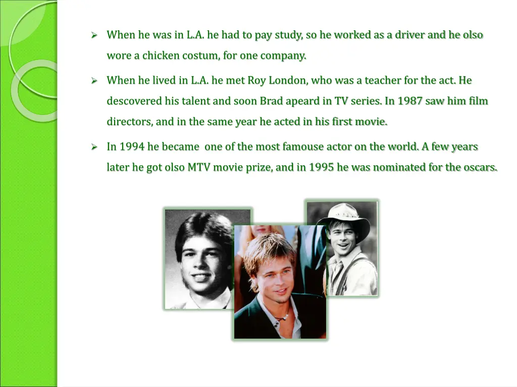 when he was in l a he had to pay study