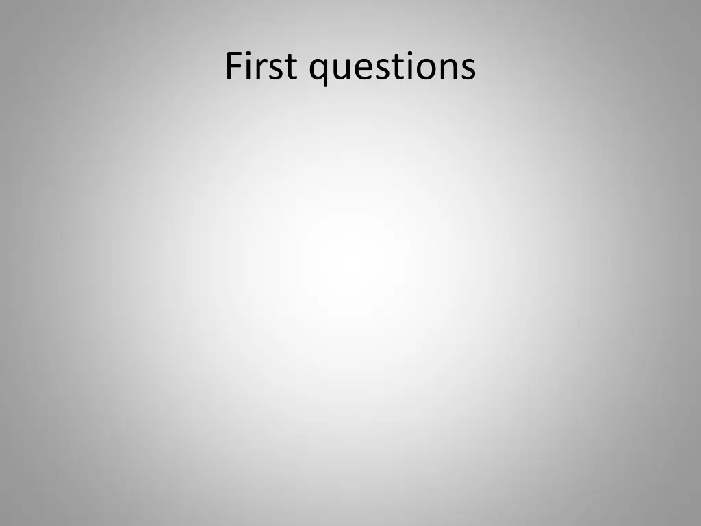 first questions