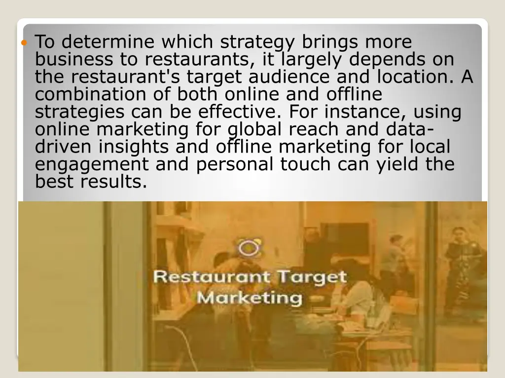 to determine which strategy brings more business