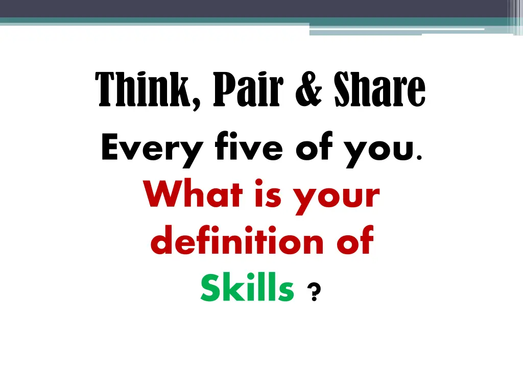 think pair share every five of you what is your 1
