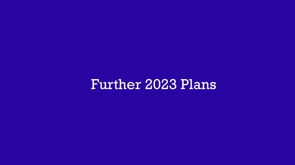 further 2023 plans