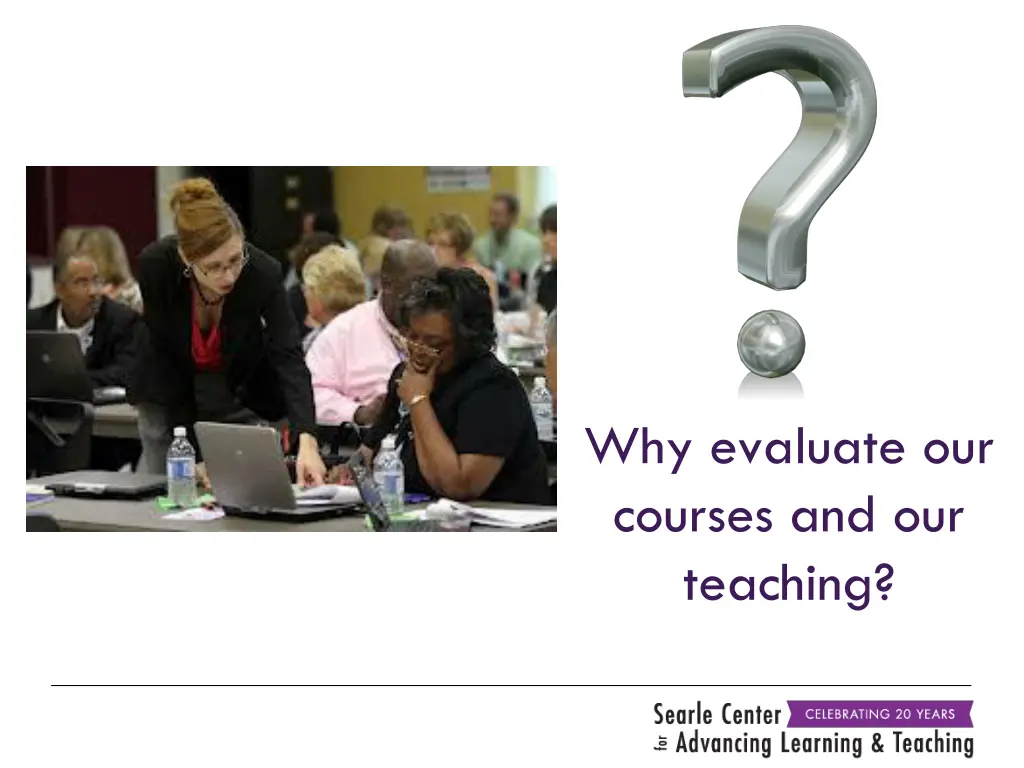 why evaluate our courses and our teaching
