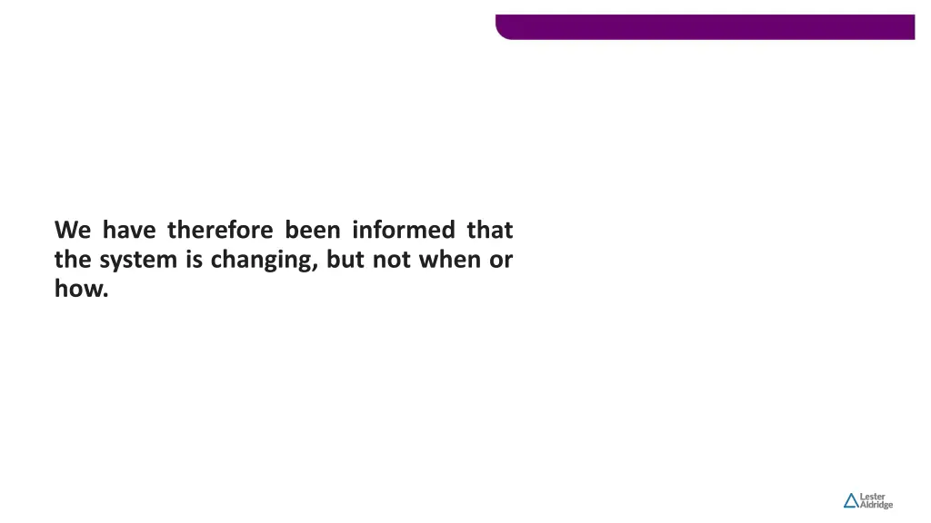 we have therefore been informed that the system