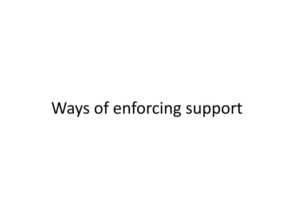 ways of enforcing support
