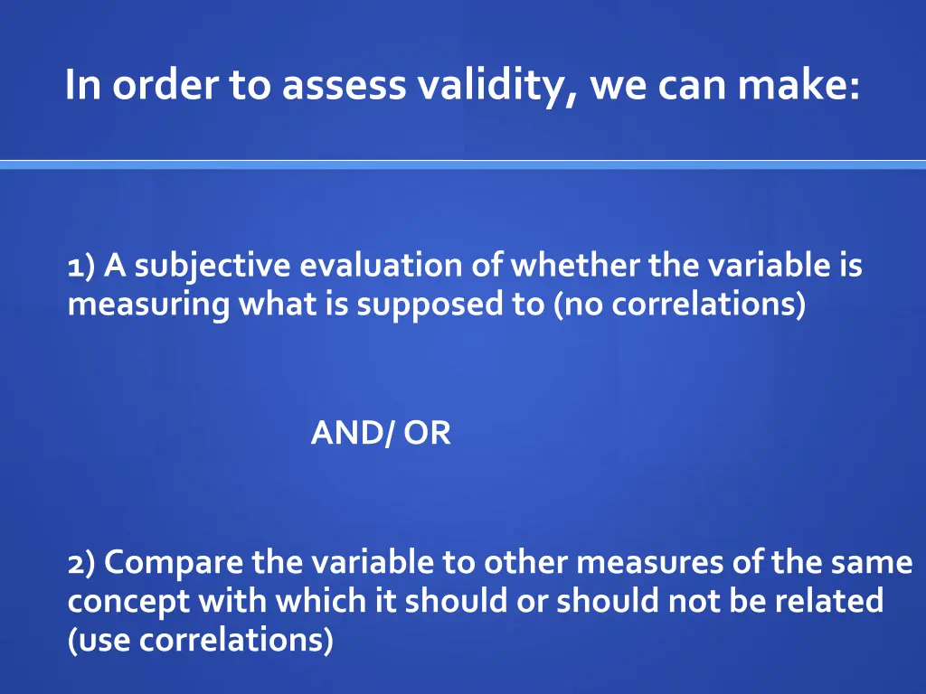 in order to assess validity we can make