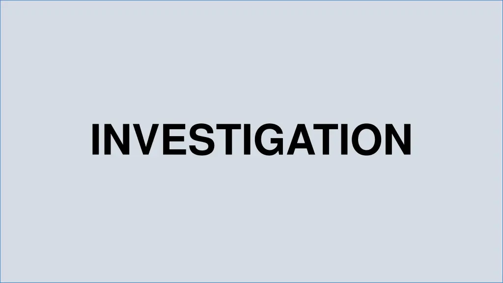 investigation