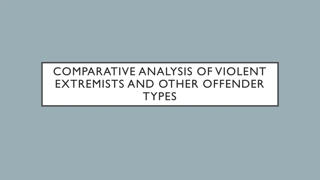 comparative analysis of violent extremists
