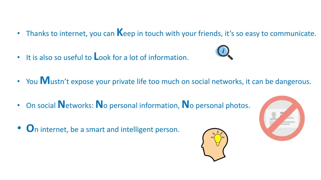 thanks to internet you can k eep in touch with