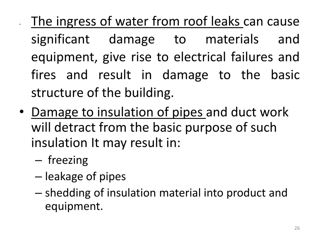 the ingress of water from roof leaks can cause