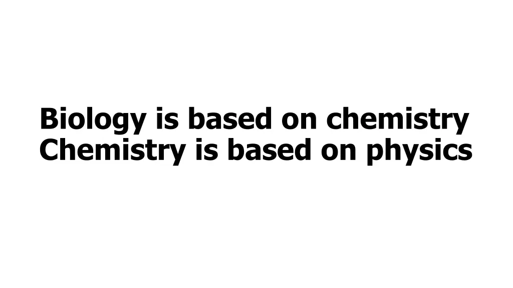 biology is based on chemistry chemistry is based