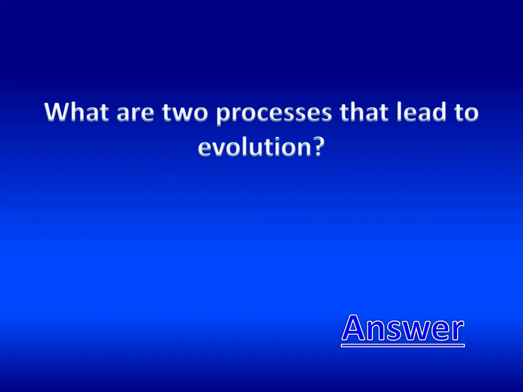 what are two processes that lead to evolution