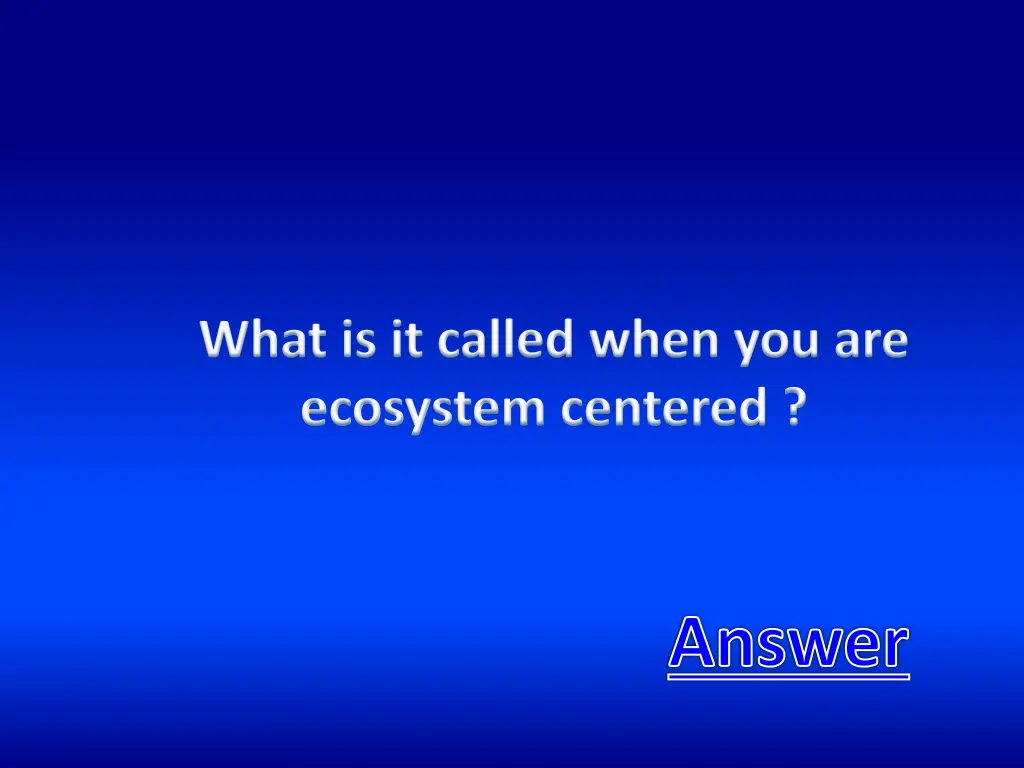 what is it called when you are ecosystem centered