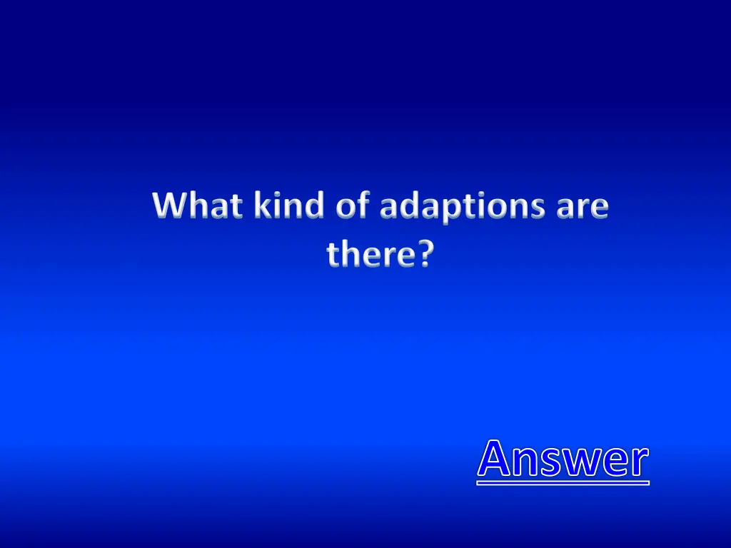 what kind of adaptions are there