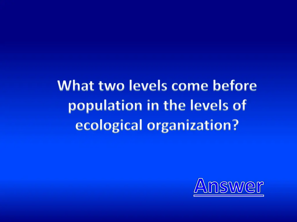 what two levels come before population