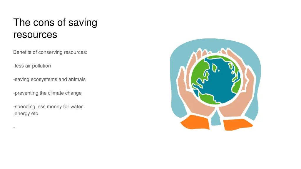 the cons of saving resources