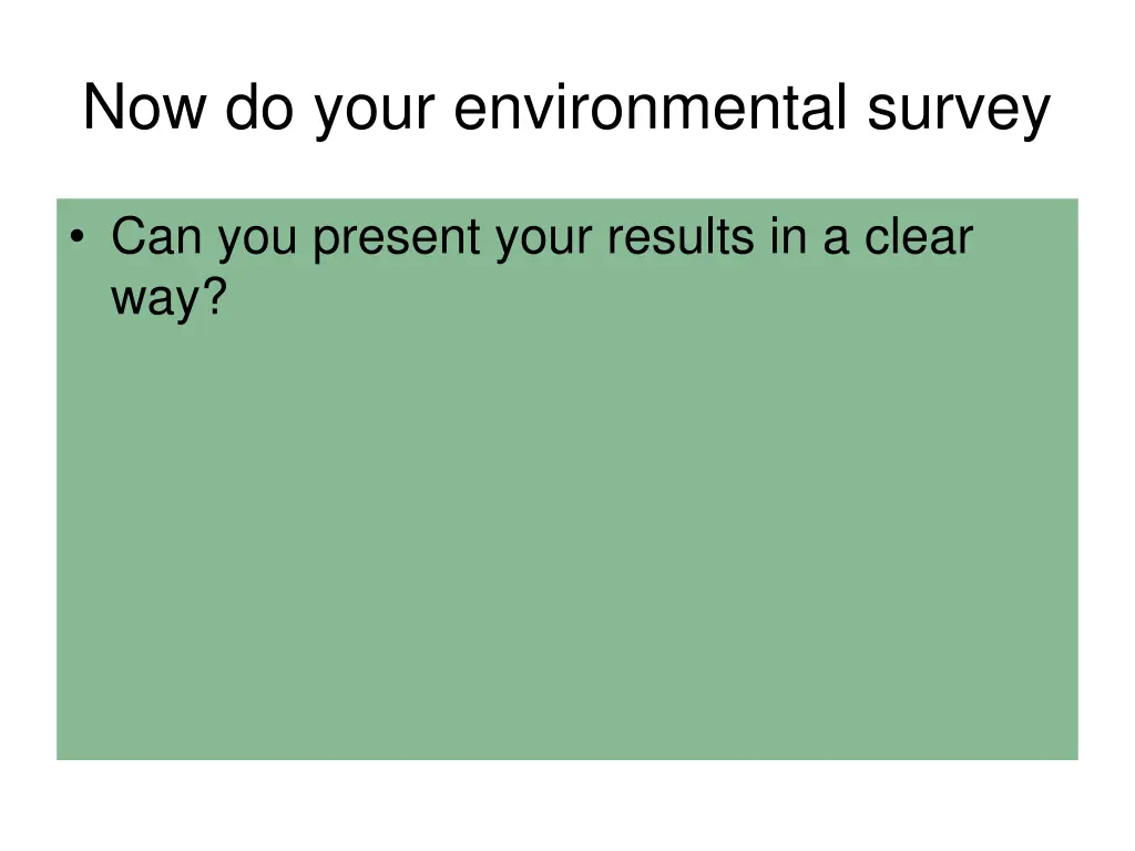 now do your environmental survey