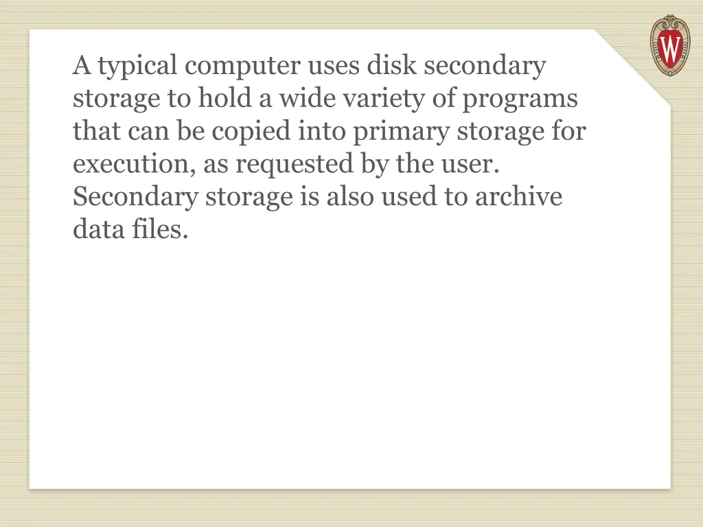a typical computer uses disk secondary storage