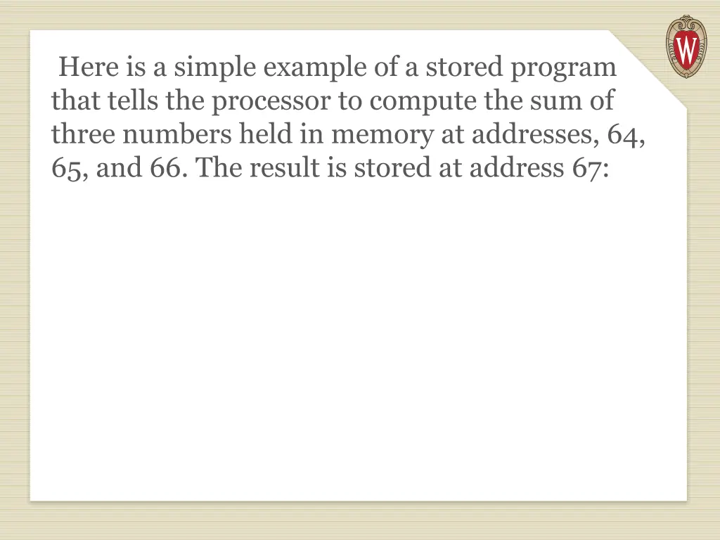 here is a simple example of a stored program that
