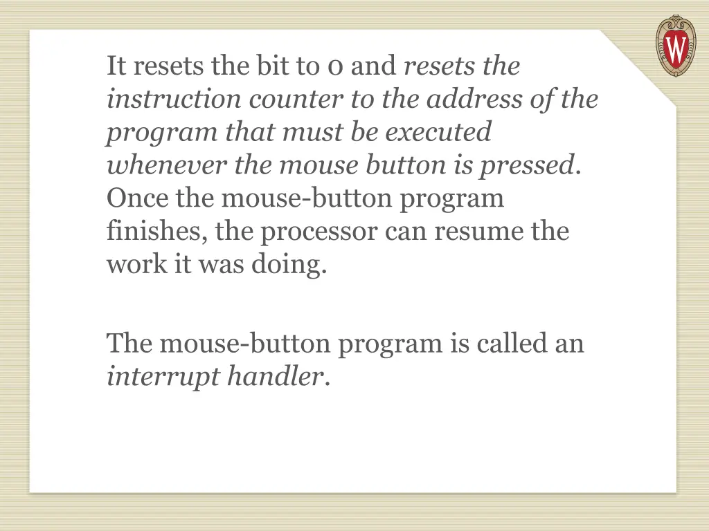 it resets the bit to 0 and resets the instruction