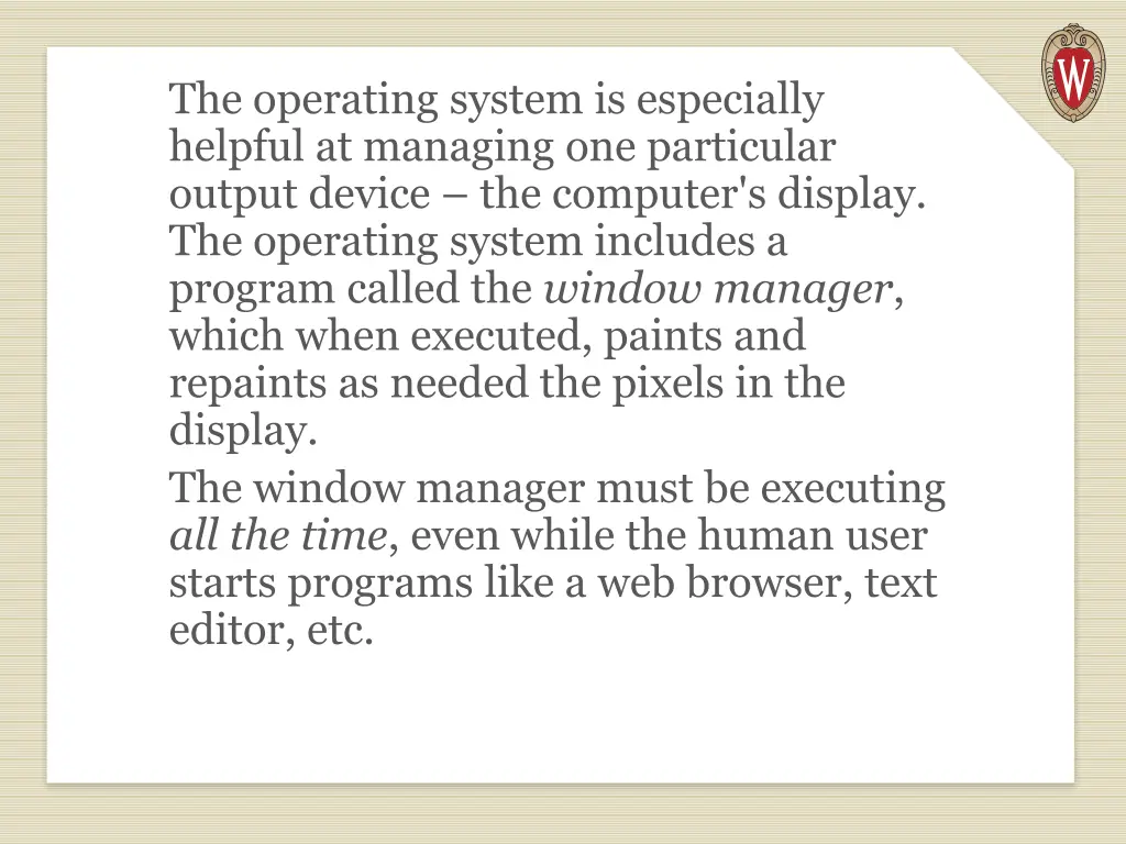 the operating system is especially helpful