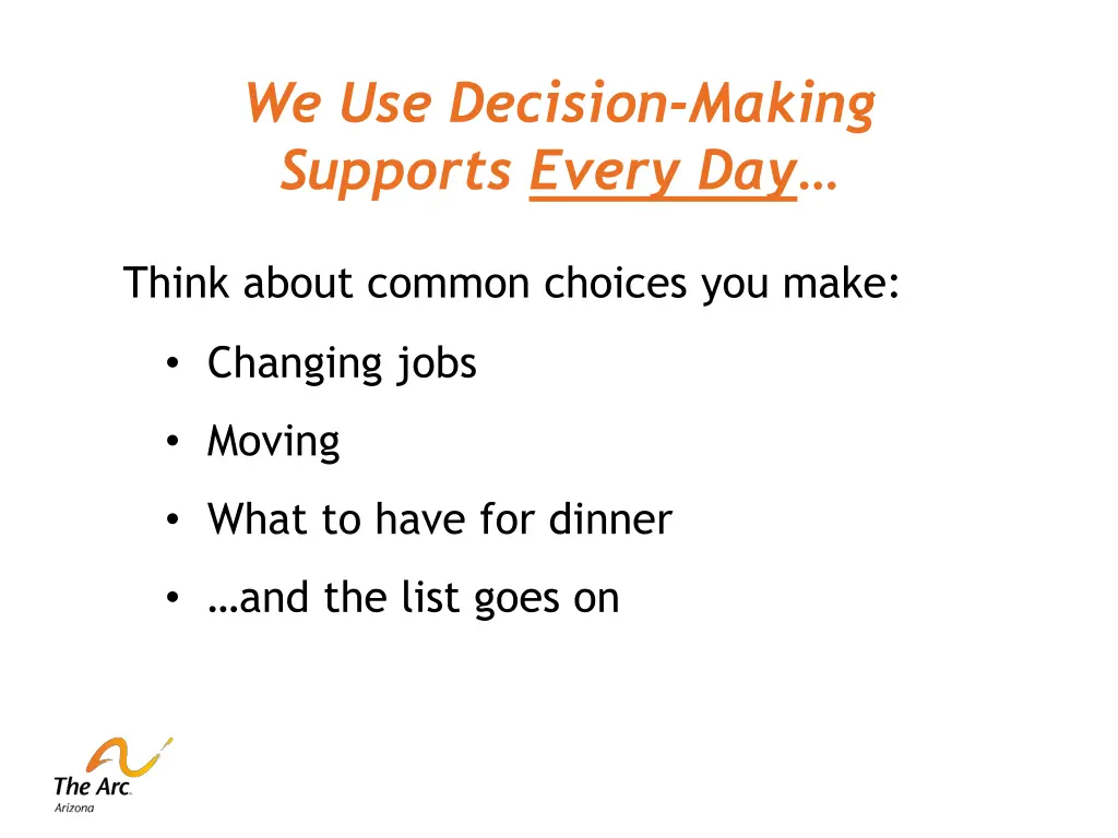we use decision making supports every day